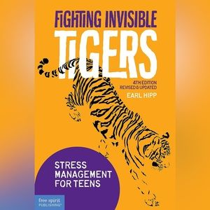 Fighting Invisible Tigers: Stress Management for Teens By Earl Hipp